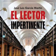 Libros de segunda mano: EL LECTOR IMPERTINENTE. JOSÉ LUIS GARCÍA MARTÍN.-NUEVO. Lote 356707405