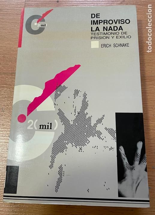 Libros de segunda mano: DE IMPROVISO LA NADA Testimonio de Prision y Exilio, Erich Schnake - Foto 1