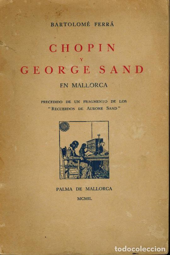 Libros de segunda mano: CHOPIN Y GEORGE SAND EN MALLORCA - Foto 1