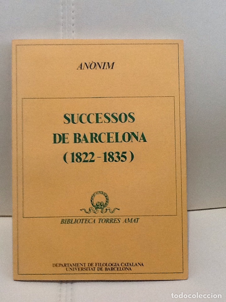 Libri di seconda mano: Successos de Barcelona 1822 -1835 . Anonim. Biblioteca Torres Amat .