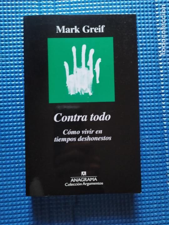 Libros de segunda mano: CONTRA TODO COMO VIVIR EN TIEMPOS DESHONESTOS MARK GREIF - Foto 1