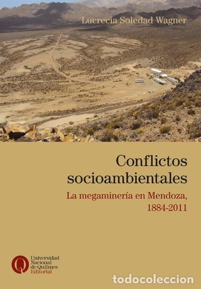 Livres d'occasion: Conflictos socioambientales. La megaminer&iacute;a en Mendoza 1884-2011. Lucrecia Soledad Wagner