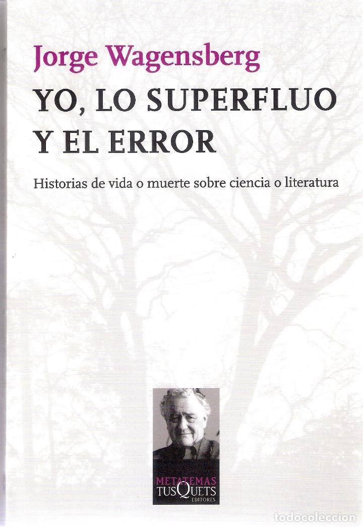 Libros de segunda mano: YO, LO SUPERFLUO Y EL ERROR - JORGE WAGENSBERG - Foto 1