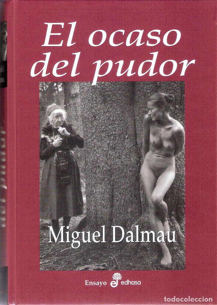 Libros de segunda mano: EL OCASO DEL PUDOR - MIGUEL DALMAU - Foto 1