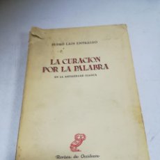 Libros de segunda mano: LA CURACION POR LA PALABRA EN LA ANTIGUEDAD CLASICA. PEDRO LAÍN ENTRALGO. 1958. RUSTICA. 355 PAG