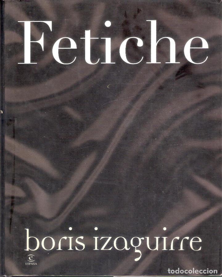 Libros de segunda mano: FETICHE - BORIS IZAGUIRRE - Foto 1