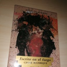 Libros de segunda mano: CÉSAR MANRIQUE - ESCRITO EN EL FUEGO - EDICIÓN Y PROLOGO LAZARO SANTANA. Lote 237587875