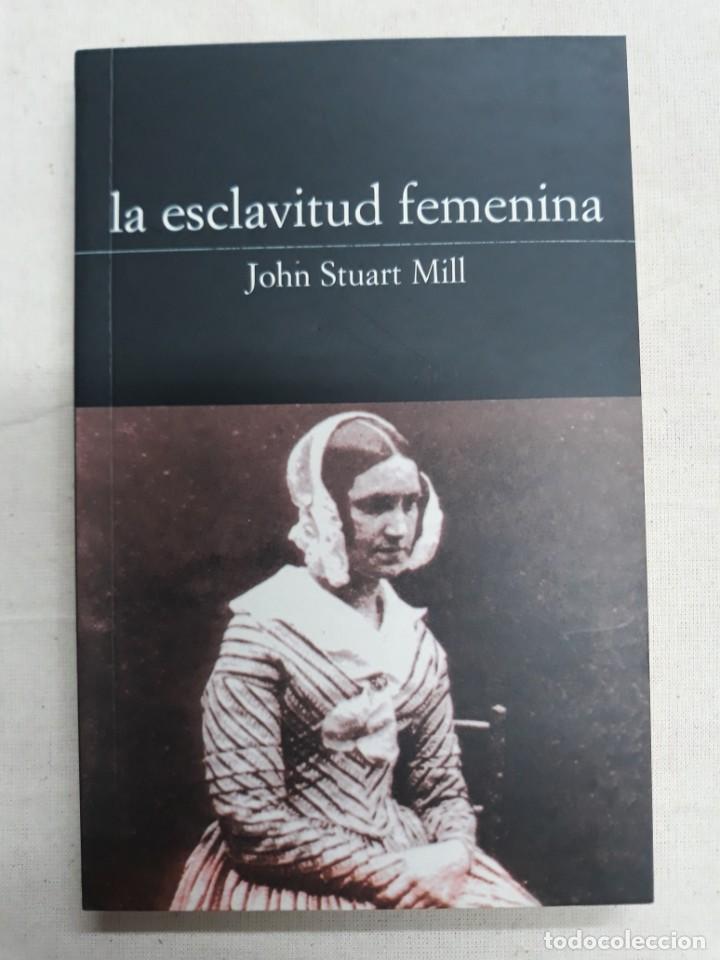 Libros de segunda mano: MILL, JOHN STUART. LA ESCLAVITUD FEMENINA - Foto 1