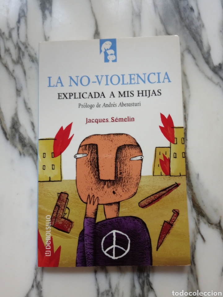 Libros de segunda mano: LA NO-VIOLENCIA EXPLICADA A MIS HIJAS - JACQUES S&Eacute;MELIN - 2001 - Foto 1