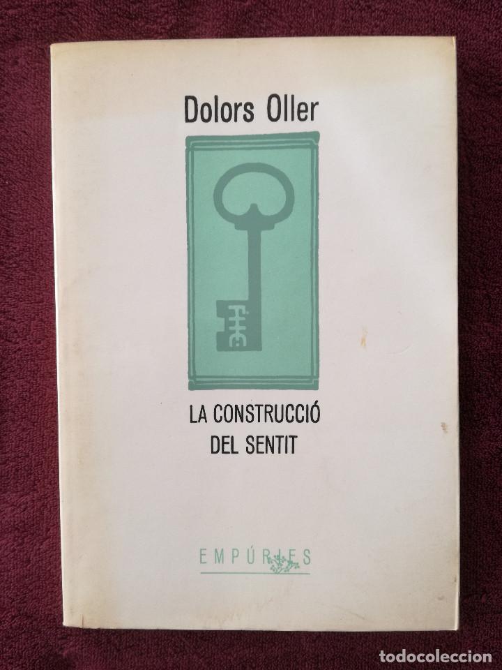 Libros de segunda mano: LA CONSTRUCCIO DEL SENTIT - DOLORS OLLER (EMPURIES) - Foto 1