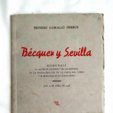 Libros de segunda mano: 1948 - DIONISIO GAMALLO FIERROS - BÉCQUER Y SEVILLA - ED. NUMERADA - DEDICADO POR EL AUTOR