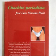 Libros de segunda mano: JOSÉ LUIS MORENO-RUIZ: CHOCHITO PERIODISTA - NUEVO