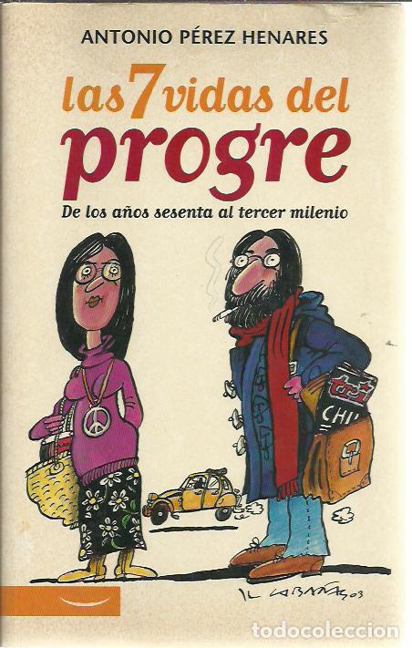 Livres d'occasion: Antonio Perez Henares-Las 7 vidas del progre:de los a&ntilde;os setenta al tercer milenio.Esfera.2003.