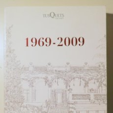 Libros de segunda mano: TUSQUETS EDITORES 1969-2009 - BARCELONA 2009 - MUY ILUSTRADO