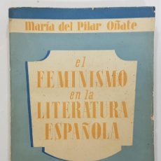 Libros de segunda mano: 1938. EL FEMINISMO EN LA LITERATURA ESPAÑOLA. MARÍA DEL PILAR OÑATE. PRIMERA EDICIÓN