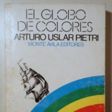 Libros de segunda mano: USLAR PIETRI, ARTURO - EL GLOBO DE COLORES - CARACAS 1975 - 1ª EDICIÓN