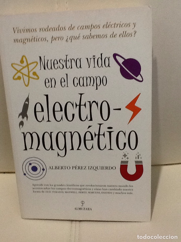 Libros de segunda mano: Nuestra vida en el campo electro-magnetico . Alberto Perez Izquierdo .ed almuzara