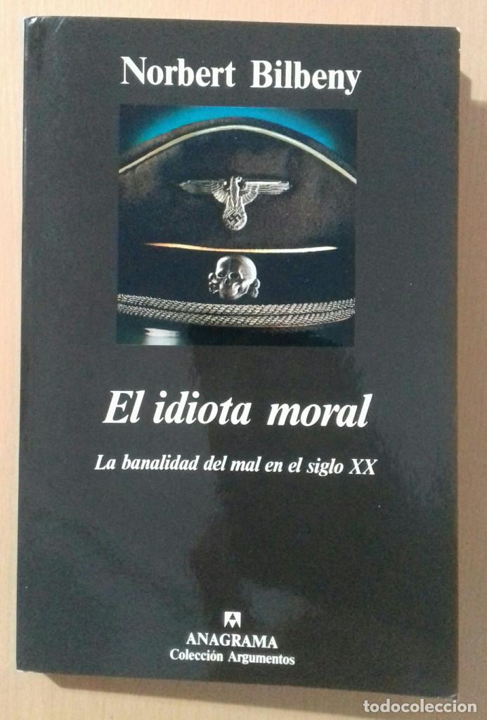 Libros de segunda mano: NORBERT BILBENY EL IDIOTA MORAL EDICION 1993 - Foto 1