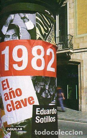 Libros de segunda mano: 1982. El a&ntilde;o clave. Eduardo Sotillos. 1&ordf; edici&oacute;n - Foto 1