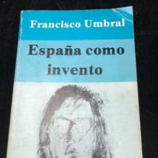 Libros de segunda mano: ESPAÑA COMO INVENTO, FRANCISCO UMBRAL. COLECCIÓN PLUMA ROTA, ENSAYO. 1984