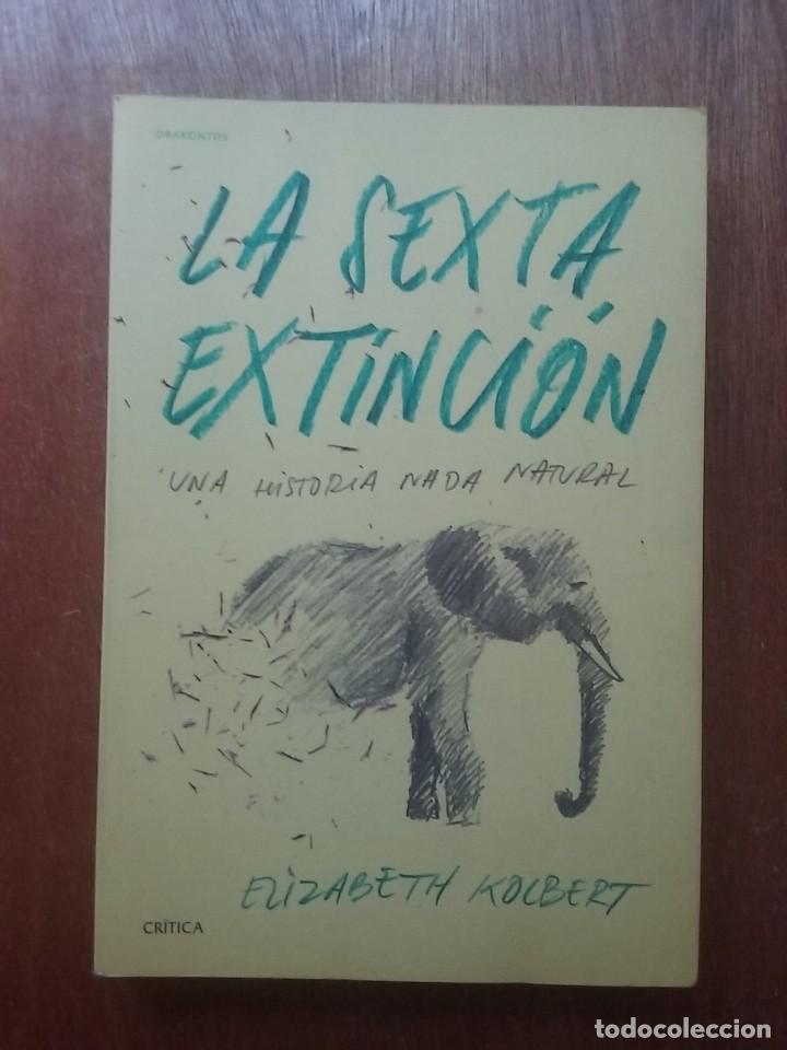 Gebrauchte B&uuml;cher: LA SEXTA EXTINCION, UNA HISTORIA NADA NATURAL, ELIZABETH KOLBERT, CRITICA, DRAKONTOS, 2015