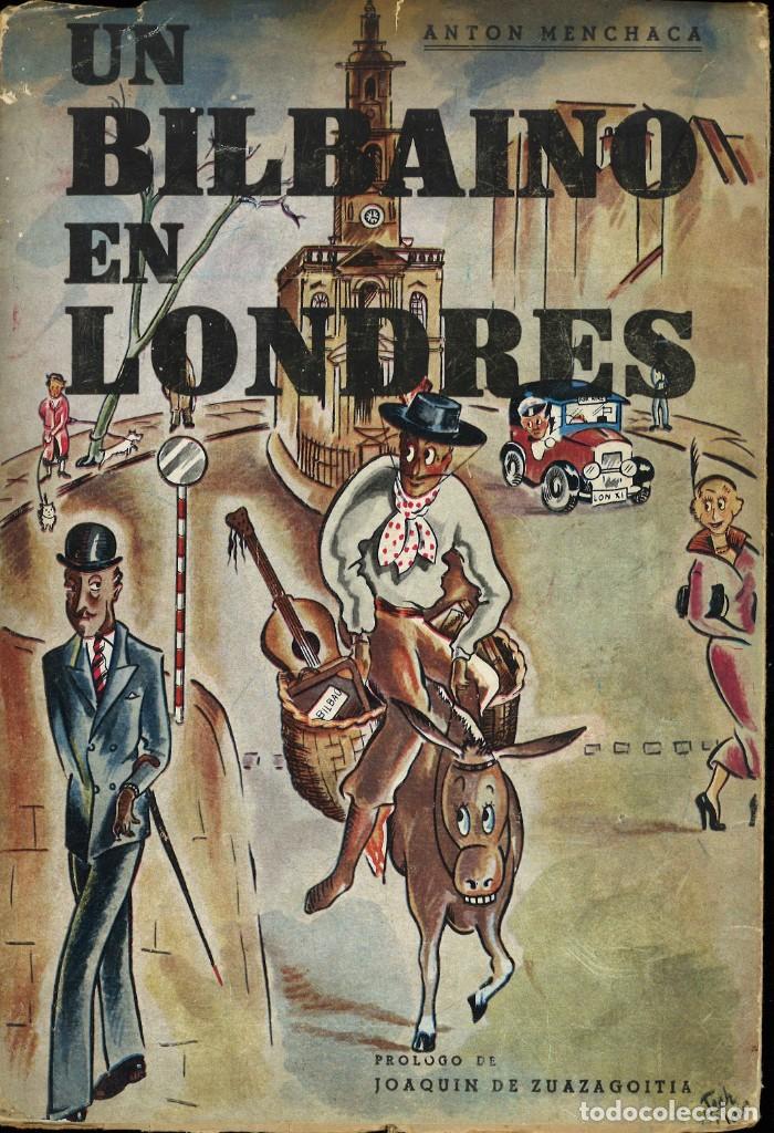Libros de segunda mano: Un bilba&iacute;no en Londres. Ant&oacute;n Menchaca. 1950 - Foto 1