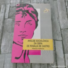 Libros de segunda mano: ROSALIA DE CASTRO ANALISE SOCIOLOXICA DA OBRA DE ROSALIA DE CASTRO FRANCISCO RODRIGUEZ. Lote 284778668