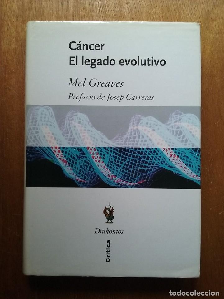 Libros de segunda mano: CANCER EL LEGADO EVOLUTIVO, MEL GREAVES, DRAKONTOS, CRITICA, 2002