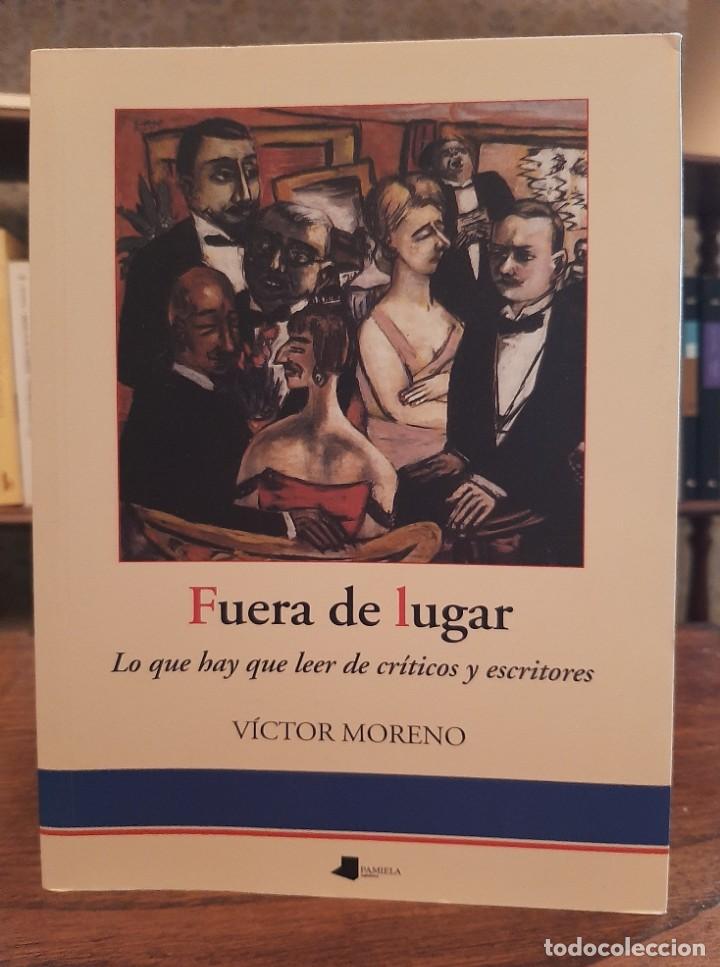 Libros de segunda mano: V&Iacute;CTOR MORENO: &rdquo;FUERA DE LUGAR&rdquo; - Foto 1