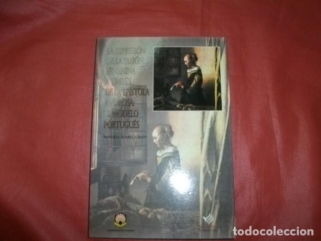 Libros de segunda mano: La expresi&oacute;n de la pasi&oacute;n femenina a trav&eacute;s de la ep&iacute;stola amorosa: el modelo portugu&eacute;s.