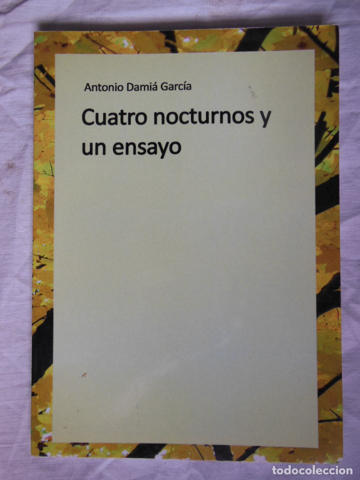 Libri di seconda mano: CUATRO NOCTURNOS Y UN ENSAYO. 2011 ANTONIO DAMIA GARCIA