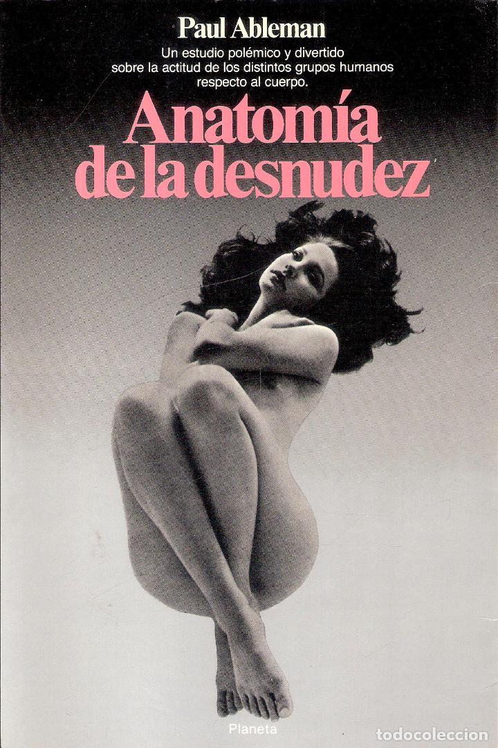Libros de segunda mano: ANATOMIA DE LA DESNUDEZ - PAUL ABLEMAN - Foto 1