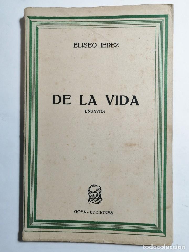 Libros de segunda mano: ELISEO JEREZ. DE LA VIDA, ENSAYOS. 1952.