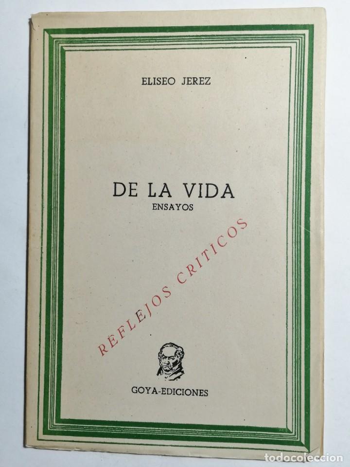 Libros de segunda mano: ELISEO JEREZ. DE LA VIDA, ENSAYOS. REFLEJOS CR&Iacute;TICOS. 1958.