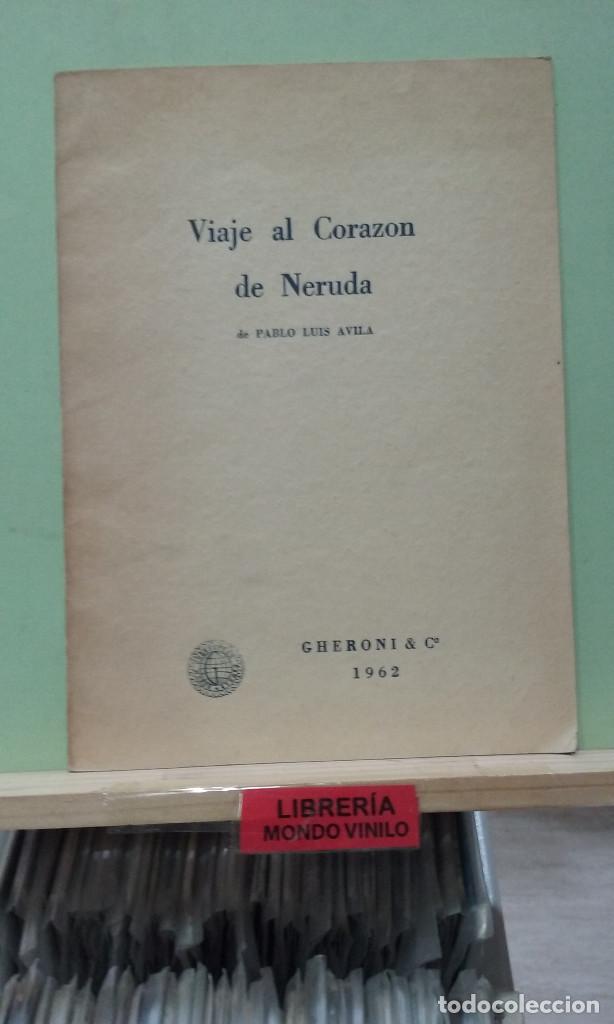 Libros de segunda mano: Viaje al coraz&oacute;n de Neruda. Pablo Luis &Aacute;vila - Foto 1