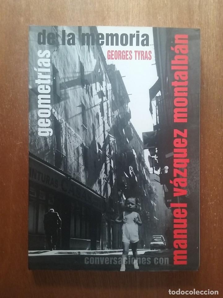 Libros de segunda mano: GEOMETRIAS DE LA MEMORIA, GEORGES TYRAS, CONVERSACIONES CON MANUEL VAZQUEZ MONTALBAN, 2003