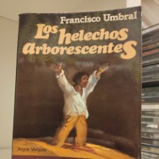 Libros de segunda mano: LIBRO LOS HELECHOS ARBORESCENTES, PRIMERA EDICIÓN, DEDICATORIA Y FIRMA ORIGINAL DE FRANCISCO UMBRAL. Lote 274005498