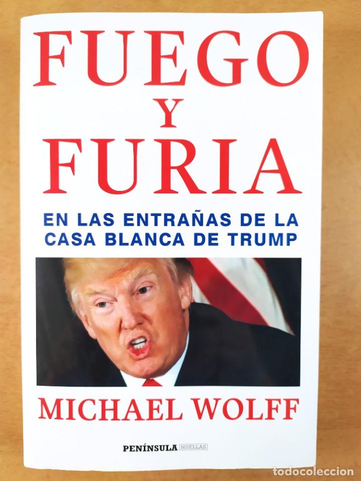 Libros de segunda mano: FUEGO Y FURIA / MICHAEL WOLFF / 1&ordf;ed. 2018. PENINSULA - Foto 1