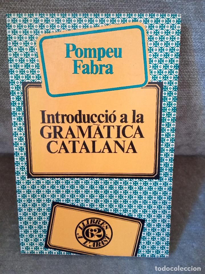 Libros de segunda mano: POMPEU FABRA - INTRODUCCI&Oacute; A LA GRAM&Agrave;TICA CATALANA - ED. 62, 1978 - Foto 1