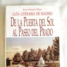 Libros de segunda mano: JOSÉ SIMÓN DÍAZ: GUÍA LITERARIA DE MADRID: DE LA PUERTA DEL SOL AL PASEO DEL PRADO - NUEVO