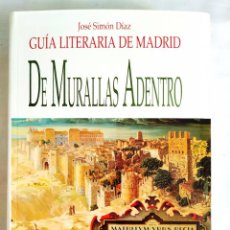 Libros de segunda mano: JOSÉ SIMÓN DÍAZ: GUÍA LITERARIA DE MADRID: DE MURALLAS ADENTRO - NUEVO