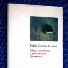Libros de segunda mano: GLOSAS CASTELLANAS Y OTROS ENSAYOS (DIVERSIONES) - RAFAEL SÁNCHEZ FERLOSIO (PREMIO CERVANTES). Lote 275777028