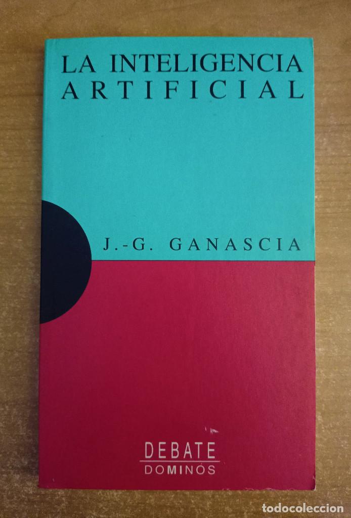 Libros de segunda mano: La inteligencia artificial, Ganascia, Editorial Debate, 1994 - Foto 1