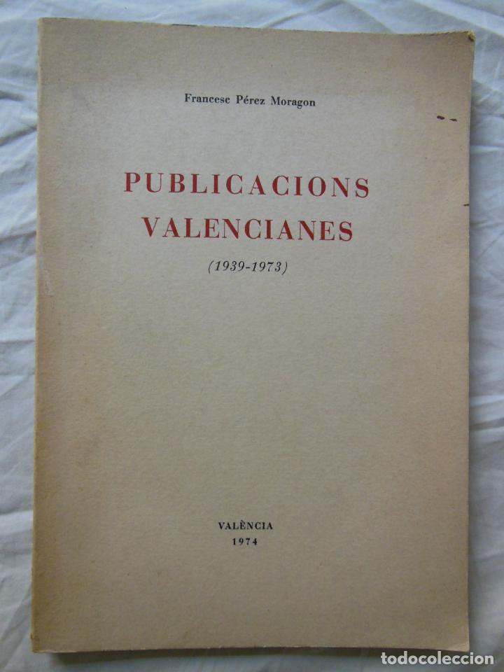 Libri di seconda mano: PUBLICACIONES VALENCIANES 1939 -1973. FRANCESC PEREZ MORAGON 1974