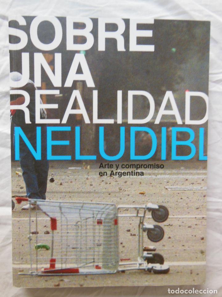 Libri di seconda mano: SOBRE UNA REALIDAD INELUDIBLE. Arte y compromiso en Argentina. 1994