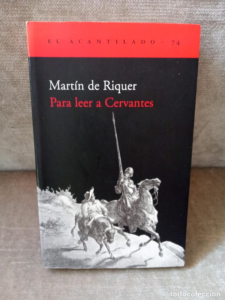 Libros de segunda mano: MART&Iacute;N DE RIQUER - PARA LEER A CERVANTES - ACANTILADO, 2003 - - Foto 1