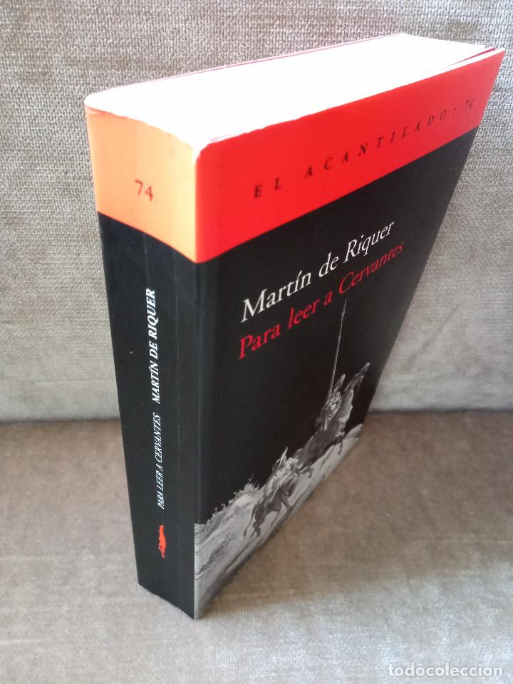 Libros de segunda mano: MART&Iacute;N DE RIQUER - PARA LEER A CERVANTES - ACANTILADO, 2003 - - Foto 2