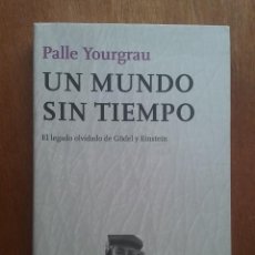 Libros de segunda mano: UN MUNDO SIN TIEMPO, PALLE YOURGRAU, TUSQUETS, 2007. Lote 285498248