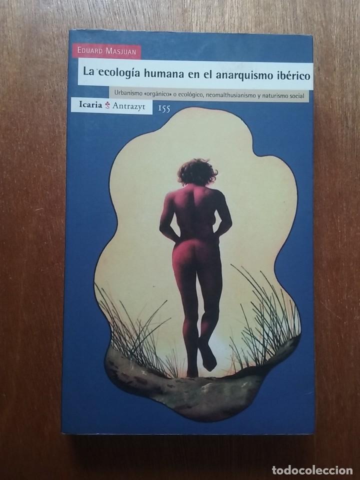 Libros de segunda mano: LA ECOLOGIA HUMANA EN EL ANARQUISMO IBERICO, EDUARD MASJUAN, ICARIA ANTRAZYT, MALTHUSIANISMO