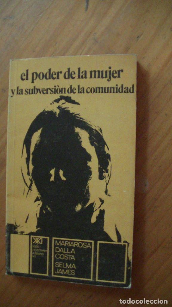 Libros de segunda mano: El Poder de La Mujer y La Subversion de La Comunidad. James, Selma; Costa, Mariaros. SIGLO XXI, 1979 - Foto 1
